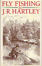 Fly Fishing by J.R. Hartley